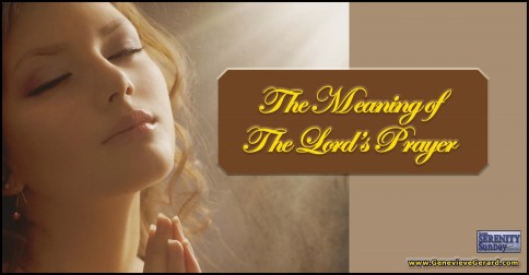 Meaning of The Lord's Pray Serenity Sunday Article by Genevieve Gerard